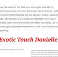
                        Exotic Touch Danielle
                     is Female Escorts. | Moncton | New Brunswick | Canada | escortsaffair.com 